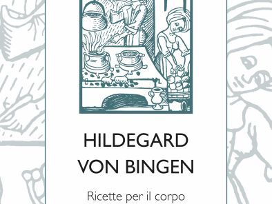 Ritorna in libreria Ricette per il corpo e per l’anima di Hildegard von Bingen