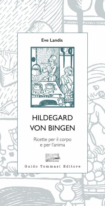 Ritorna in libreria Ricette per il corpo e per l’anima di Hildegard von Bingen