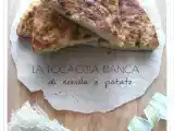 Ricetta La focaccia bianca soffice di semola e patate